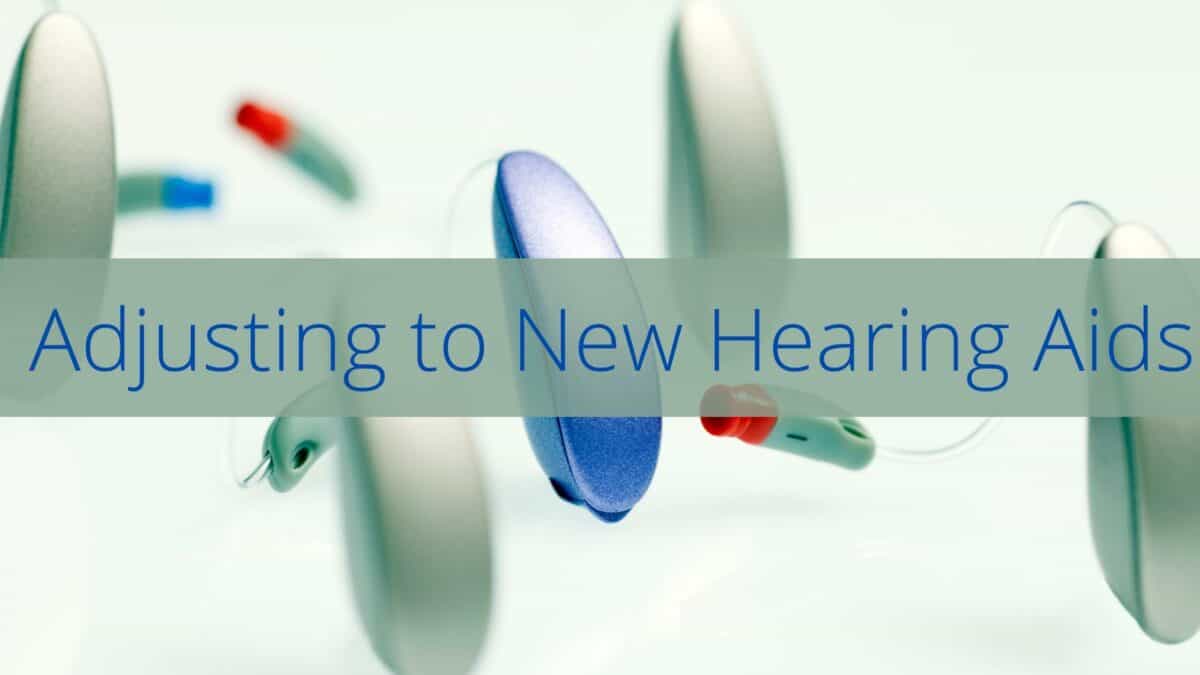Adjusting to new hearing aids