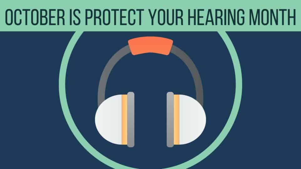 October Is protect your hearing month